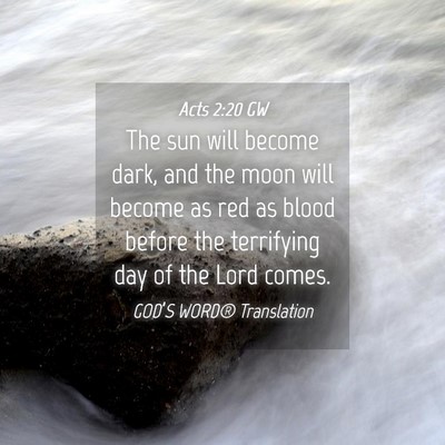 Picture 04 - Acts 2:20 GW - The sun will become dark, and the moon will - Bible Verse Picture