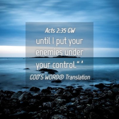 Picture 04 - Acts 2:35 GW - until I put your enemies under your control.” - Bible Verse Picture