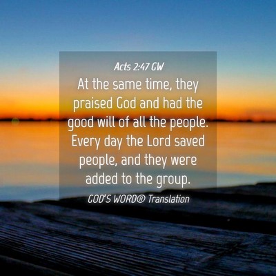 Picture 04 - Acts 2:47 GW - At the same time, they praised God and had the - Bible Verse Picture