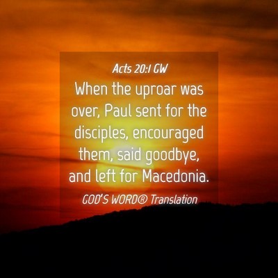 Picture 04 - Acts 20:1 GW - When the uproar was over, Paul sent for the - Bible Verse Picture
