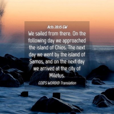 Picture 04 - Acts 20:15 GW - We sailed from there. On the following day we - Bible Verse Picture