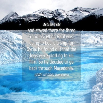 Picture 04 - Acts 20:3 GW - and stayed there for three months. When Paul was - Bible Verse Picture