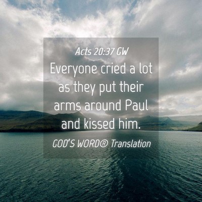 Picture 04 - Acts 20:37 GW - Everyone cried a lot as they put their arms - Bible Verse Picture