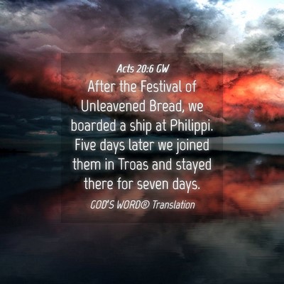 Picture 04 - Acts 20:6 GW - After the Festival of Unleavened Bread, we - Bible Verse Picture