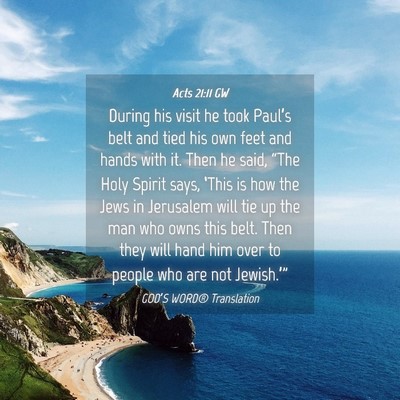 Picture 04 - Acts 21:11 GW - During his visit he took Paul’s belt and tied - Bible Verse Picture
