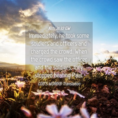 Picture 04 - Acts 21:32 GW - Immediately, he took some soldiers and officers - Bible Verse Picture