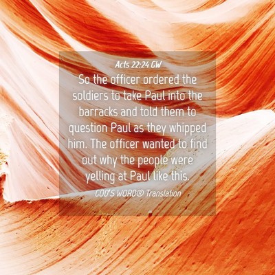 Picture 04 - Acts 22:24 GW - So the officer ordered the soldiers to take Paul - Bible Verse Picture