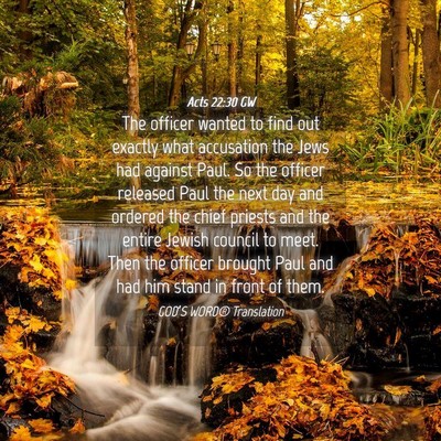 Picture 04 - Acts 22:30 GW - The officer wanted to find out exactly what - Bible Verse Picture