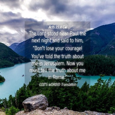 Picture 04 - Acts 23:11 GW - The Lord stood near Paul the next night and said - Bible Verse Picture