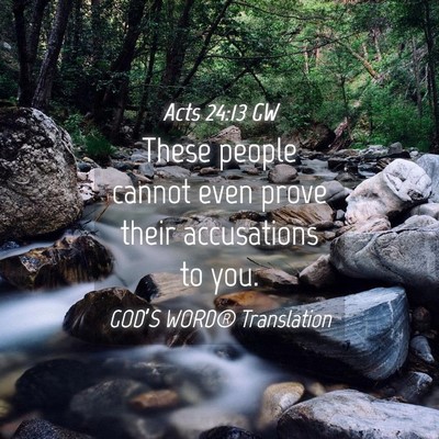 Picture 04 - Acts 24:13 GW - These people cannot even prove their accusations - Bible Verse Picture