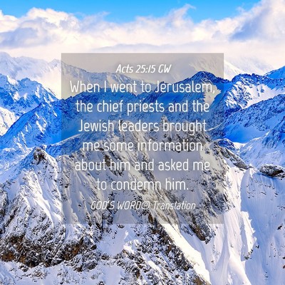 Picture 04 - Acts 25:15 GW - When I went to Jerusalem, the chief priests and - Bible Verse Picture