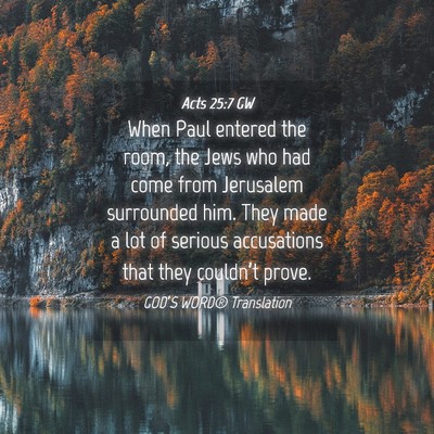 Picture 04 - Acts 25:7 GW - When Paul entered the room, the Jews who had come - Bible Verse Picture