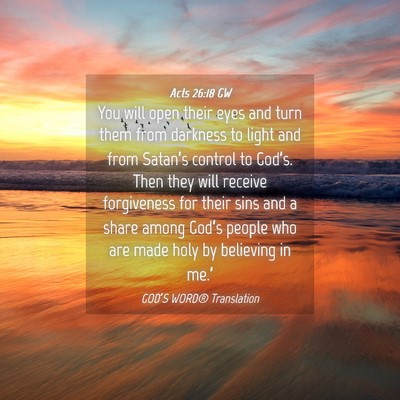 Picture 04 - Acts 26:18 GW - You will open their eyes and turn them from - Bible Verse Picture