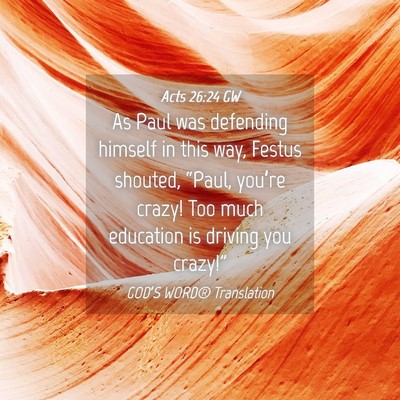 Picture 04 - Acts 26:24 GW - As Paul was defending himself in this way, Festus - Bible Verse Picture