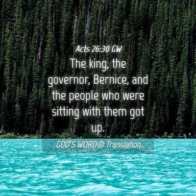 Picture 04 - Acts 26:30 GW - The king, the governor, Bernice, and the people - Bible Verse Picture