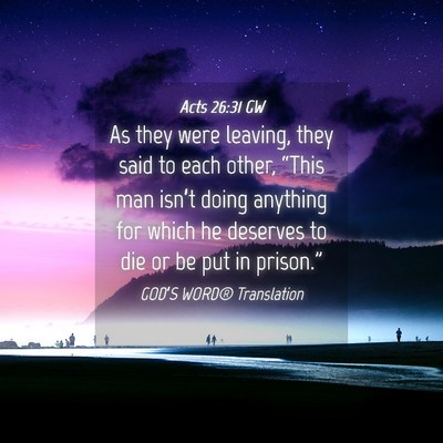 Picture 04 - Acts 26:31 GW - As they were leaving, they said to each other, - Bible Verse Picture