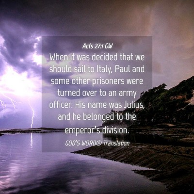 Picture 04 - Acts 27:1 GW - When it was decided that we should sail to Italy, - Bible Verse Picture
