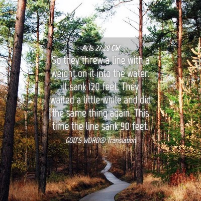 Picture 04 - Acts 27:28 GW - So they threw a line with a weight on it into the - Bible Verse Picture