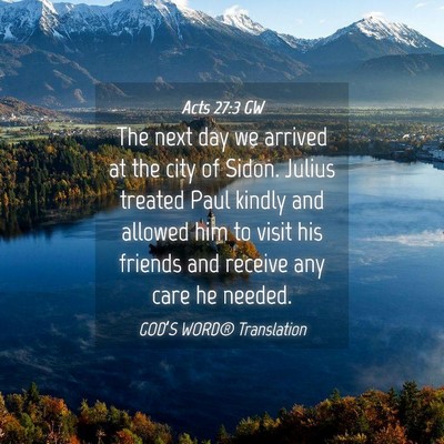 Picture 04 - Acts 27:3 GW - The next day we arrived at the city of Sidon. - Bible Verse Picture