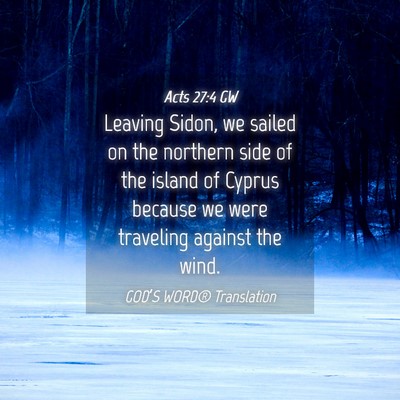 Picture 04 - Acts 27:4 GW - Leaving Sidon, we sailed on the northern side of - Bible Verse Picture