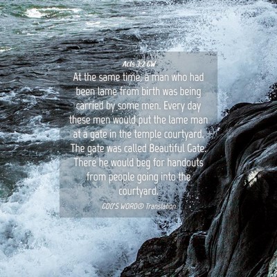 Picture 04 - Acts 3:2 GW - At the same time, a man who had been lame from - Bible Verse Picture
