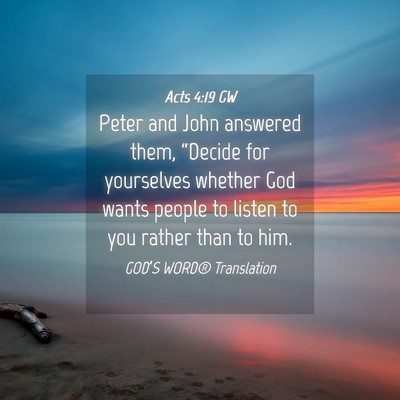 Picture 04 - Acts 4:19 GW - Peter and John answered them, “Decide for - Bible Verse Picture