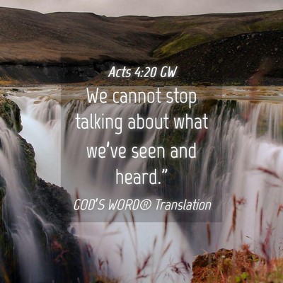 Picture 04 - Acts 4:20 GW - We cannot stop talking about what we’ve seen - Bible Verse Picture