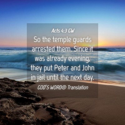 Picture 04 - Acts 4:3 GW - So the temple guards arrested them. Since it was - Bible Verse Picture