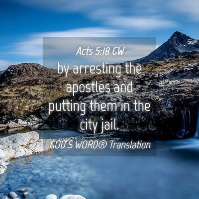Picture 04 - Acts 5:18 GW - by arresting the apostles and putting them in the - Bible Verse Picture