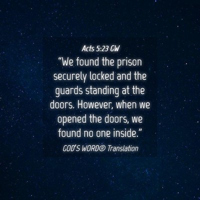 Picture 04 - Acts 5:23 GW - “We found the prison securely locked and the - Bible Verse Picture