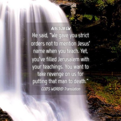 Picture 04 - Acts 5:28 GW - He said, “We gave you strict orders not to - Bible Verse Picture