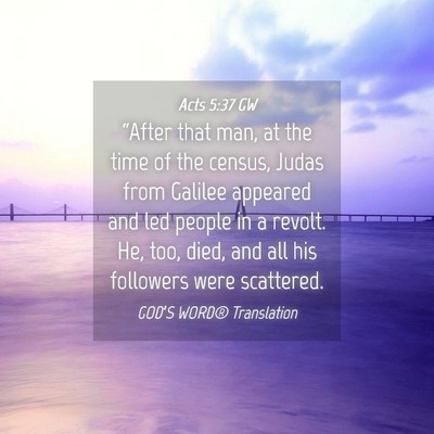 Picture 04 - Acts 5:37 GW - “After that man, at the time of the census, - Bible Verse Picture