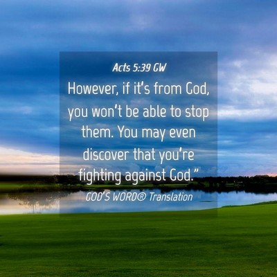 Picture 04 - Acts 5:39 GW - However, if it’s from God, you won’t be able - Bible Verse Picture