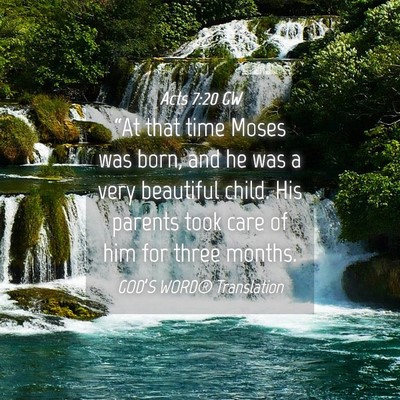Picture 04 - Acts 7:20 GW - “At that time Moses was born, and he was a very - Bible Verse Picture