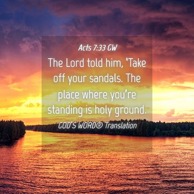 Picture 04 - Acts 7:33 GW - The Lord told him, ‘Take off your sandals. The - Bible Verse Picture