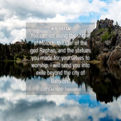 Picture 04 - Acts 7:43 GW - You carried along the shrine of Moloch, the star - Bible Verse Picture