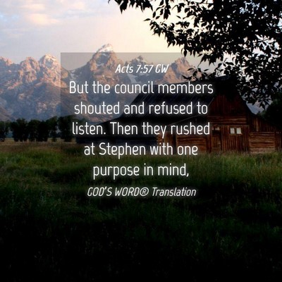 Picture 04 - Acts 7:57 GW - But the council members shouted and refused to - Bible Verse Picture