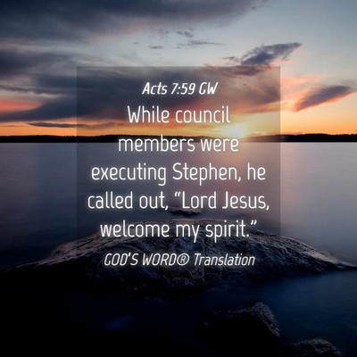 Picture 04 - Acts 7:59 GW - While council members were executing Stephen, he - Bible Verse Picture