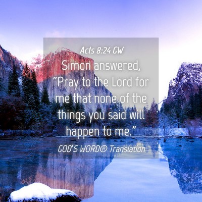 Picture 04 - Acts 8:24 GW - Simon answered, “Pray to the Lord for me that - Bible Verse Picture