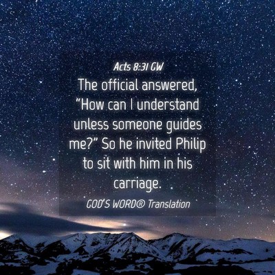 Picture 04 - Acts 8:31 GW - The official answered, “How can I understand - Bible Verse Picture