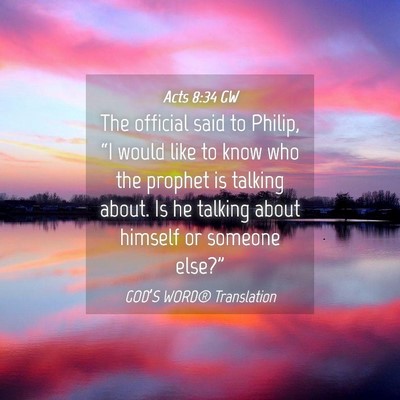 Picture 04 - Acts 8:34 GW - The official said to Philip, “I would like to - Bible Verse Picture