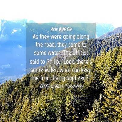 Picture 04 - Acts 8:36 GW - As they were going along the road, they came to - Bible Verse Picture