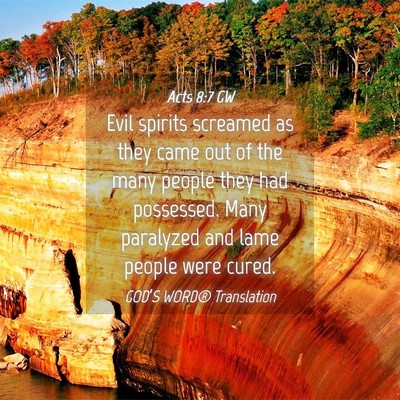 Picture 04 - Acts 8:7 GW - Evil spirits screamed as they came out of the - Bible Verse Picture