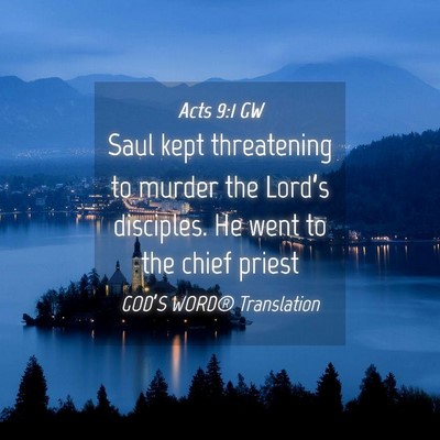 Picture 04 - Acts 9:1 GW - Saul kept threatening to murder the Lord’s - Bible Verse Picture