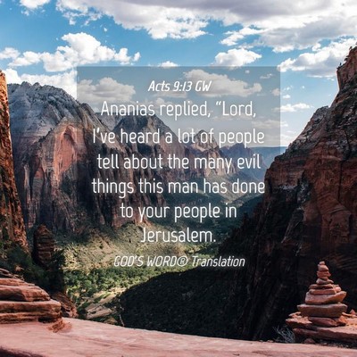 Picture 04 - Acts 9:13 GW - Ananias replied, “Lord, I’ve heard a lot of - Bible Verse Picture