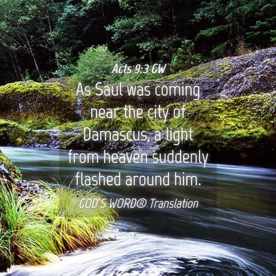 Picture 04 - Acts 9:3 GW - As Saul was coming near the city of Damascus, a - Bible Verse Picture
