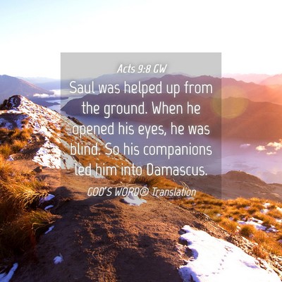 Picture 04 - Acts 9:8 GW - Saul was helped up from the ground. When he - Bible Verse Picture