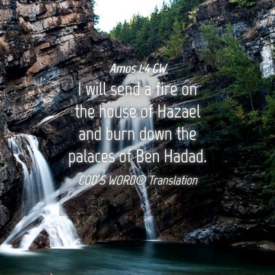Picture 04 - Amos 1:4 GW - I will send a fire on the house of Hazael and - Bible Verse Picture