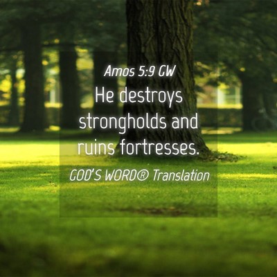 Picture 04 - Amos 5:9 GW - He destroys strongholds and ruins - Bible Verse Picture