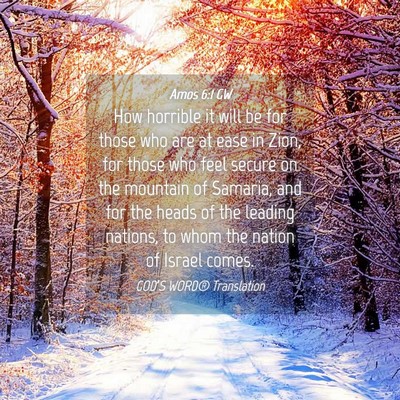 Picture 04 - Amos 6:1 GW - How horrible it will be for those who are at ease - Bible Verse Picture
